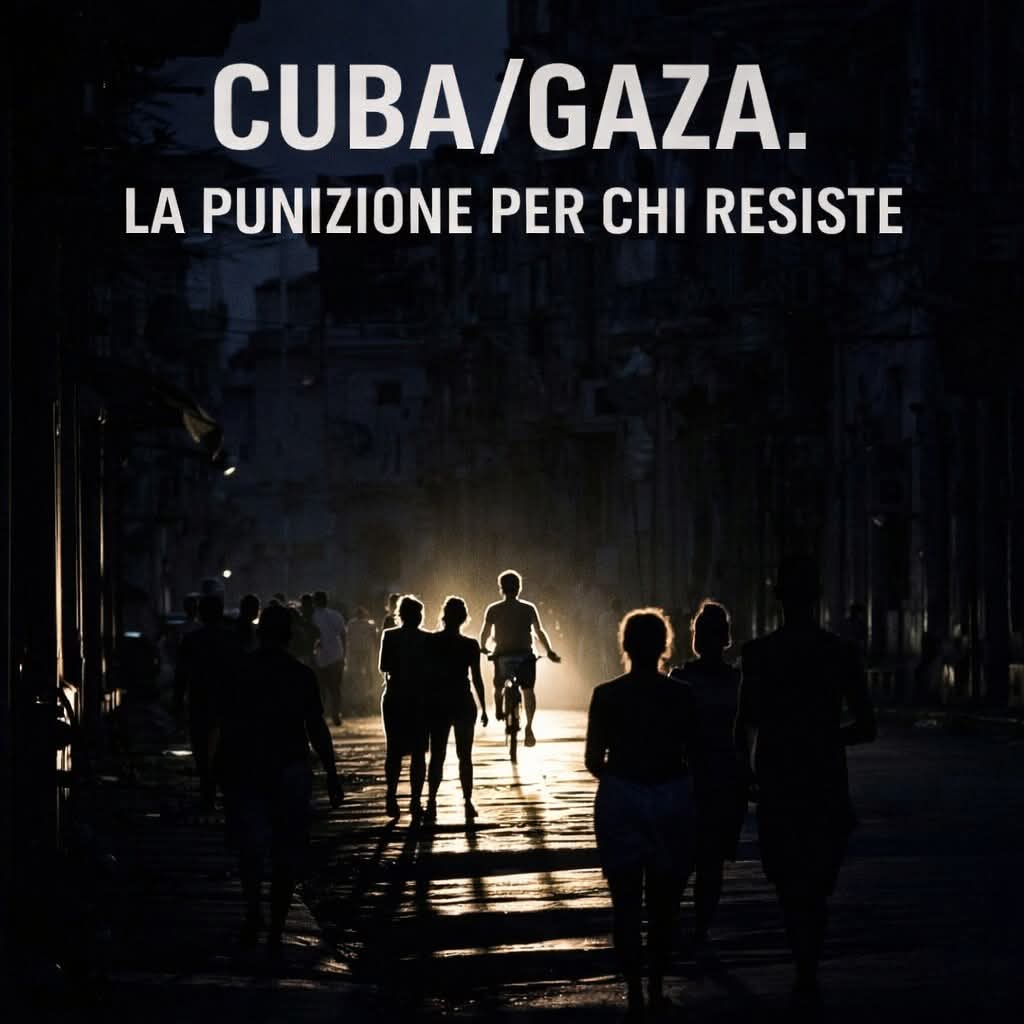 CUBA, GAZA. L’USO INDISCRIMINATO DELLA FORZA PER CHI RAPPRESENTA UN MODELLO DI RESISTENZA.