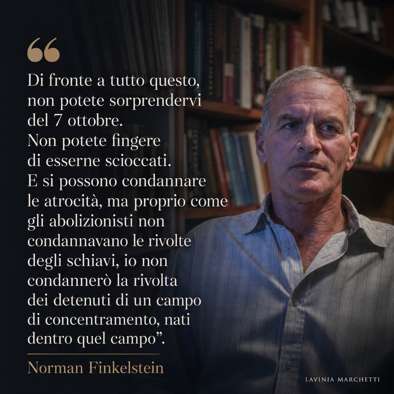 NORMAN FINKELSTEIN:”Se trattate le persone in questo modo, se le degradate, le umiliate, le assassinate, allora non sorprendetevi se accade una rivolta alla Nat Turner.