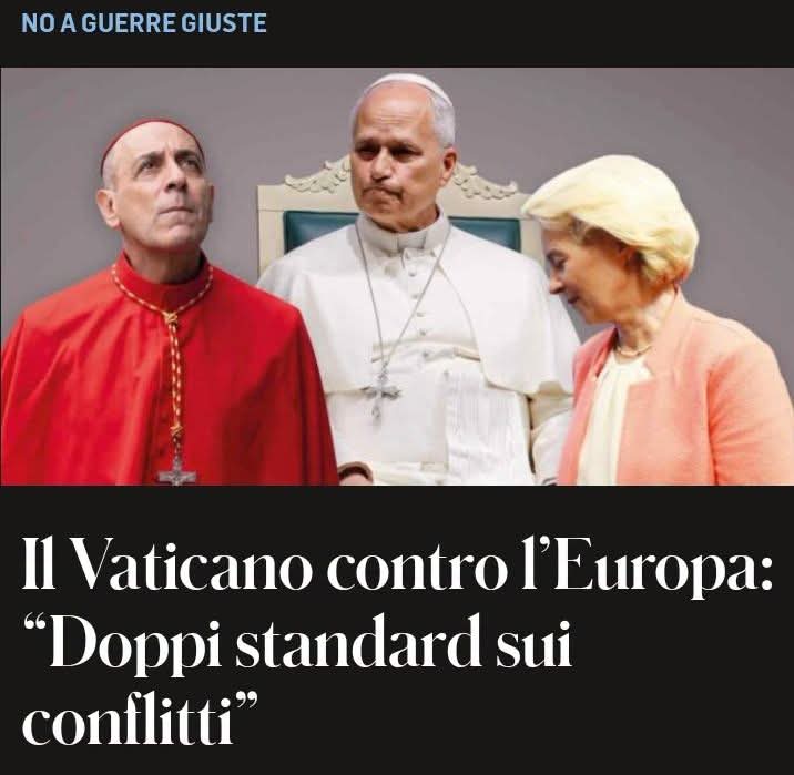 NO A GUERRE GIUSTE. IL VATICANO CONTRO L’EUROPA: “DOPPI STANDARD SUI CONFLITTI”