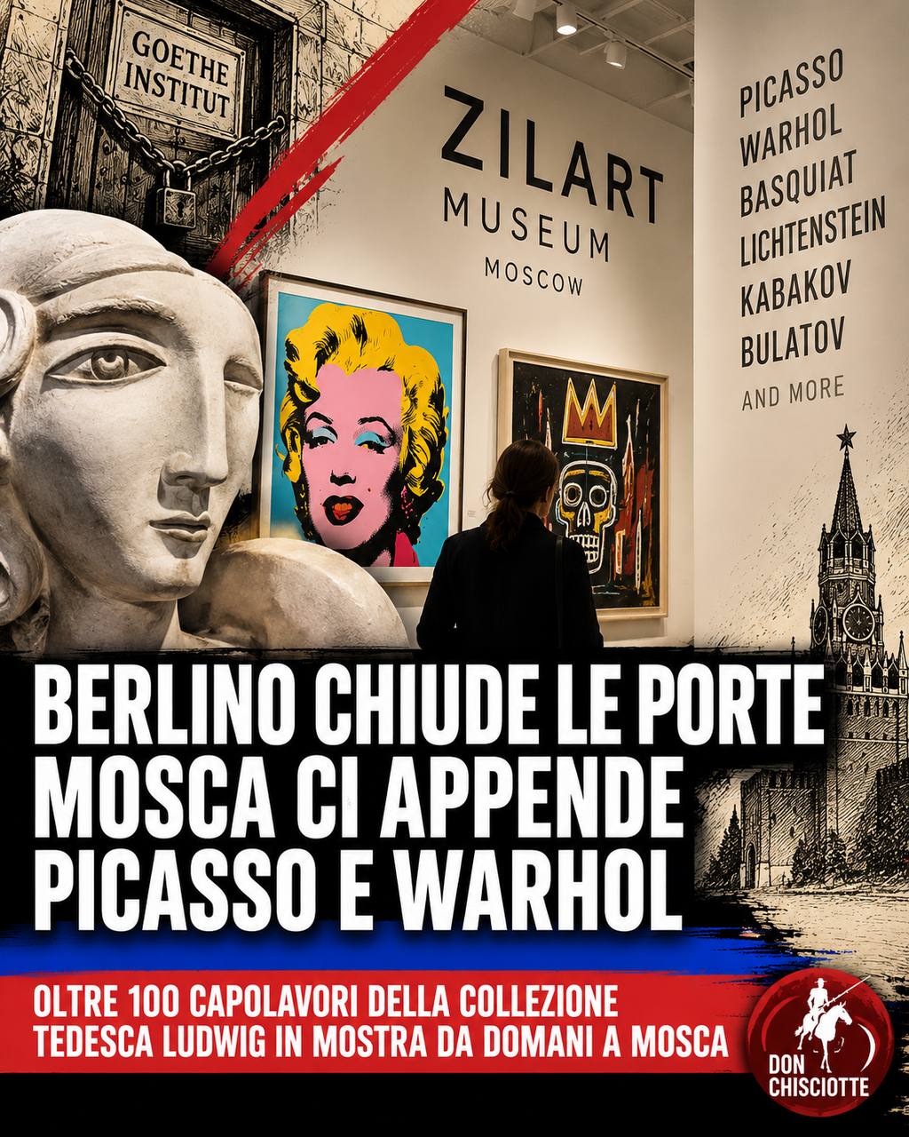 BERLINO CHIUDE LE PORTE. MOSCA CI APPENDE PICASSO E WARHOL.