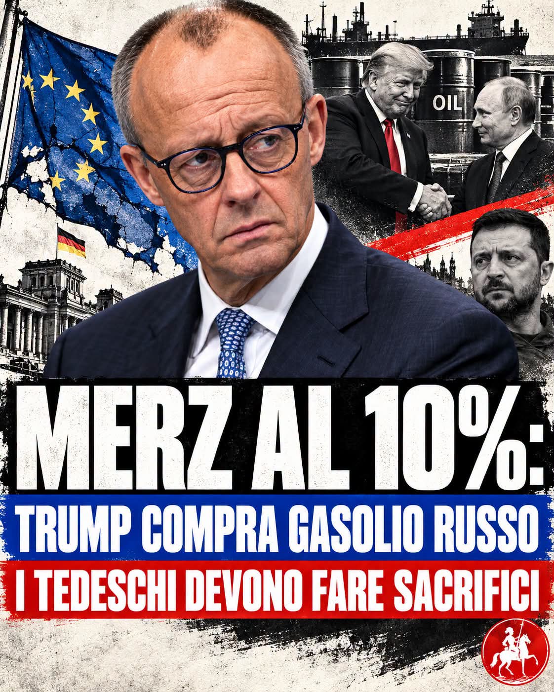 MERZ AL 10%: TRUMP COMPRA GASOLIO RUSSO, I TEDESCHI DEVONO FARE SACRIFICI